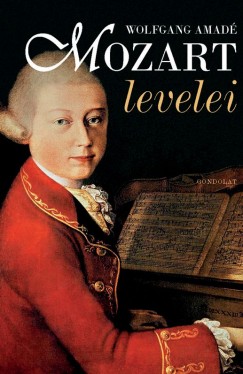 Mikusi Balzs  (Szerk.) - Wolfgang Amad Mozart levelei