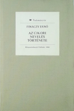 Finánczy Ernő - Az újkori nevelés története - (reprint)
