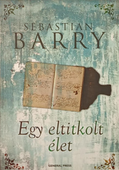 Sebastian Barry - Egy eltitkolt élet