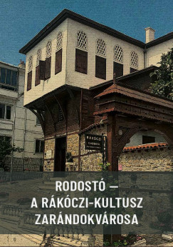 Fodor Gbor  (Szerk.) - Rodost - A Rkczi-kultusz zarndokvrosa