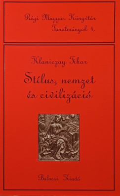Klaniczay Tibor - Stílus, nemzet és civilizáció