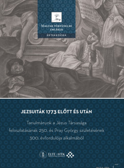 Fazekas István (Szerk.) - Siptár Dániel (SZERK.) - Tóth Gergely (Szerk.) - Jezsuiták 1773 előtt és után