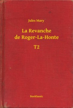 Jules Mary - La Revanche de Roger-La-Honte - T2