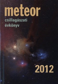 Benk Jzsef  (Szerk.) - Mizser Attila  (Szerk.) - Meteor csillagszati vknyv 2012