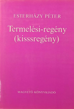 Esterházy Péter - Termelési-regény