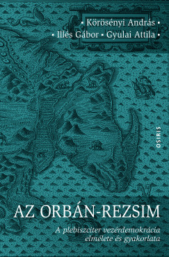 Gyulai Attila - Ills Gbor - Krsnyi Andrs - Az Orbn-rezsim