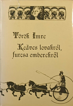 Trk Imre - Kedves lovakrl, furcsa emberekrl