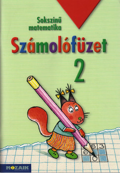 Árvainé Libor Ildikó - Lángné Juhász Szilvia - Szabados Anikó - Sokszínű matematika - Számolófüzet 2. osztály