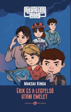 Maksai Kinga - Nvtelen Vilg - Erik s a legfels utni emelet