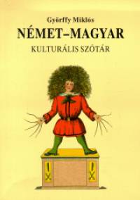 Györffy Miklós - Német - magyar kulturális szótár