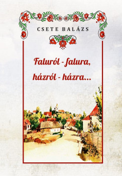 Csete Balzs - Falurl-falura, hzrl-hzra