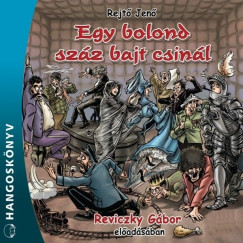 Rejt Jen - Reviczky Gbor - Egy bolond szz bajt csinl