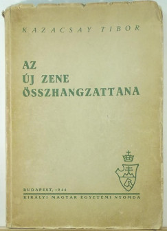 Kazacsay Tibor - Az j zene sszhangzattana