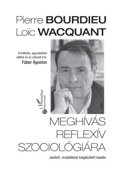 Pierre Bourdieu - Loic Wacquant - Megh�v�s reflex�v szociol�gi�ra
