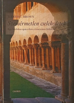Judith C. Brown - Szemérmetlen cselekedetek