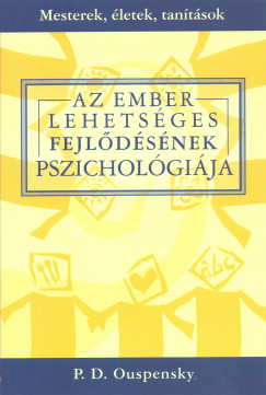 Piotr Demianovich Ouspensky - Az ember lehetsges fejldsnek pszicholgija