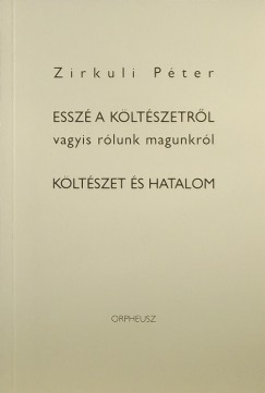 Zirkuli Péter - Esszé a költészetről vagyis rólunk magunkról