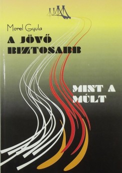 Morel Gyula - A jv biztosabb, mint a mlt