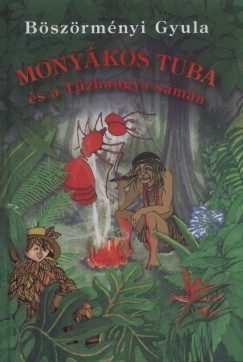 Bszrmnyi Gyula - Monykos Tuba s a Tzhangya-smn