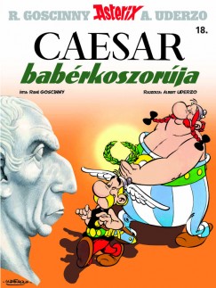 René Goscinny - Albert Uderzo - Asterix 18. - Caesar babérkoszorúja