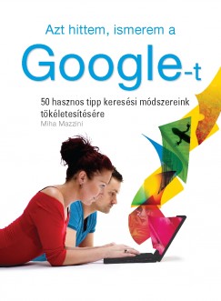 Miha Mazzini - Azt hittem, ismerem a Google-t
