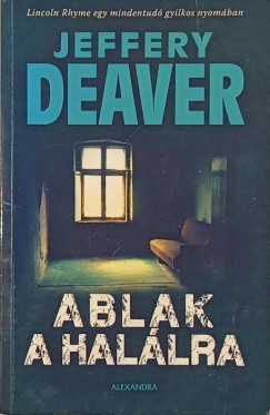 Jeffery Deaver - Ablak a hallra