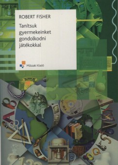 Robert Fisher - Tantsuk gyermekeinket gondolkodni jtkokkal