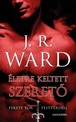 J. R. Ward - letre keltett szeret