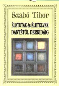 Dr. Szab Tibor - letutak s letelvek Danttl Derridig