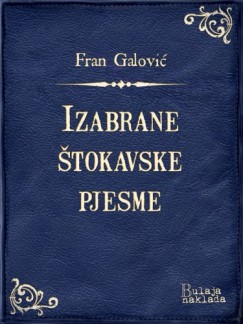 Fran Galovi� - Izabrane �tokavske pjesme