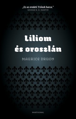 Maurice Druon - Liliom s oroszln