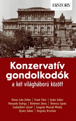 Dnes Ivn Zoltn - Frank Tibor - Gyni Gbor - Hunyady Gyrgy - Kelemen Jnos - Romsics Ignc - Szabadfalvi Jzsef - Szegedy-Maszk Mihly - Ujvry Gbor - Ungvry Krisztin - Papp Gbor  (Szerk.) - Konzervatv gondolkodk a kt vilghbor kztt
