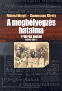 Fldesi Margit - Szerencss Kroly - A megblyegzs hatalma - Pfeiffer Zoltn