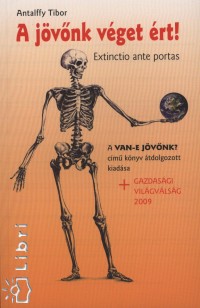 Antalffy Tibor - A jövőnk véget ért!