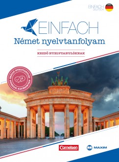 Eva Heinrich - Andrew Maurer - Einfach Német nyelvtanfolyam - Kezdő nyelvtanulóknak