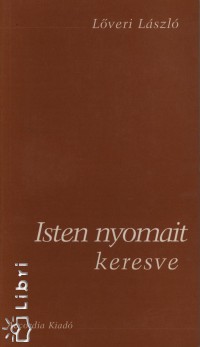 Lveri Lszl - Isten nyomait keresve