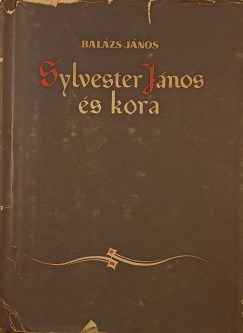 Balzs Jnos - Sylvester Jnos s kora