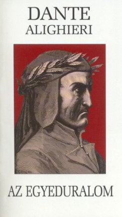 Alighieri Dante - Az egyeduralom