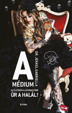 Dr. Jekkel Gabriella - A mdium - Az letben a legnagyobb r A hall!