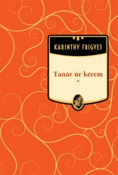 Karinthy Frigyes - Tanr r krem
