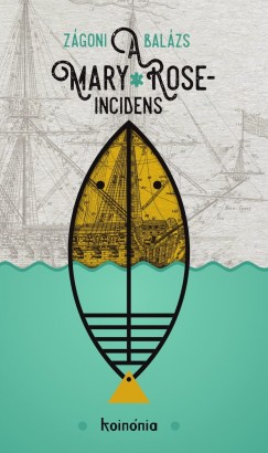 Zgoni Balzs - A Mary Rose-incidens
