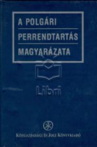 Kiss Daisy  (Szerk.) - Dr. Nmeth Jnos  (Szerk.) - A polgri perrendtarts magyarzata I-II.