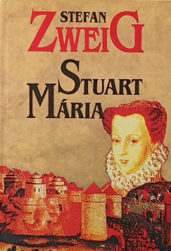 Stefan Zweig - Stuart M�ria