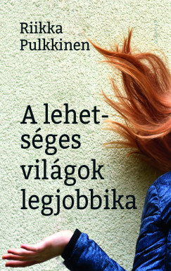 Riikka Pulkkinen - A lehetséges világok legjobbika