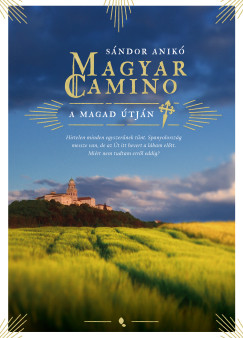 Sándor Anikó - Magyar Camino - A magad útján (új kiadás)