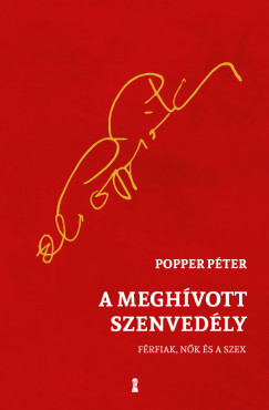 Popper Pter - A meghvott szenvedly - Frfiak, nk s a szex