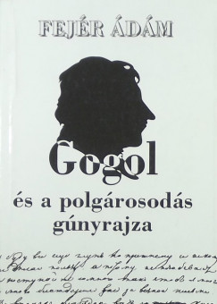 Fej�r �d�m - Gogol �s a polg�rosod�s g�nyrajza