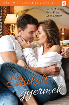 Lynne Graham - Carole Mortimer - Eltitkolt gyermek - 3 trtnet 1 ktetben - rulkod stlus; Szvberendez; Bossz helyett