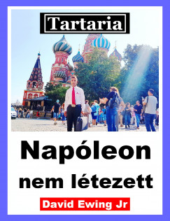David Ewing Jr - Tartaria - Napleon nem ltezett
