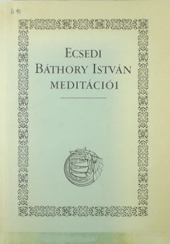 Ecsedi Bthory Istvn - Ecsedi Bthory Istvn meditcii